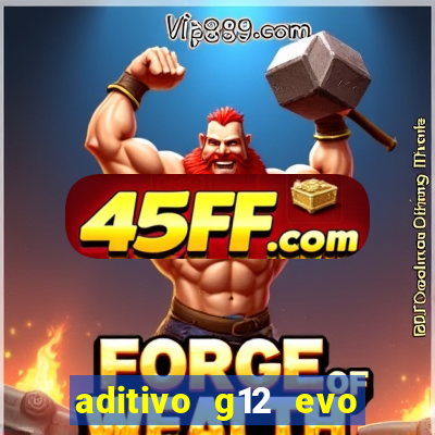 aditivo g12 evo ficha tecnica